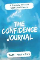 The Confidence Journal: A Journey Toward Self-Confidence 1793370877 Book Cover