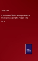 Dictionary of Books, relating to America, From its Discovery to the Present Time: Vol. IV. 3752520485 Book Cover