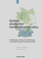 Kleiner Deutscher Familiennamenatlas: Entstehung, Verbreitung Und Bedeutung Der Familiennamen 3110186268 Book Cover