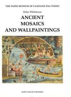 Ancient Mosaics and Wallpaintings (The Paper Museum of Cassiano Dal Pozzo. Series a: Antiquities and Architecture, 1) 1872501575 Book Cover