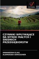 CZYNNIKI WPŁYWAJĄCE NA WYNIKI MAŁYCH I ŚREDNICH PRZEDSIĘBIORSTW 6203689475 Book Cover
