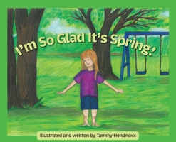 I'm So Glad It's Spring! 1525583417 Book Cover