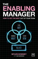 The Enabling Manager: How to get the best out of your team 1912555964 Book Cover