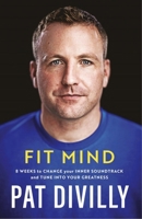 Fit Mind: 8 Weeks to Change Your Inner Soundtrack and Tune Into Your Greatness 071719132X Book Cover