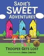 Sadie's Sweet Adventures: Trooper Gets Lost 194688121X Book Cover
