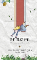 The Trust Fall: When Common Sense Takes a Nosedive B0F9VD36YV Book Cover
