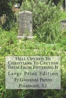 Hell Opened to Christians to Caution Them from Entering It: Large Print Edition 1723401773 Book Cover