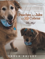 Peaches and Jake and 19 Cobras: Oh, My! 1664189300 Book Cover