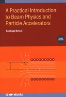 Practical Introduction to Beam Physics and Particle Accelerators 0750340371 Book Cover