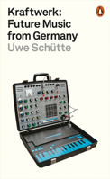 Kraftwerk: Future Music from Germany 0141986751 Book Cover