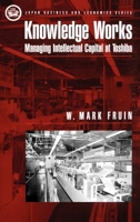 Knowledge Works: Managing Intellectual Capital at Toshiba. Japan Business and Economics Series. 0195081951 Book Cover