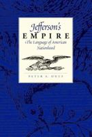 Jefferson's Empire: The Language of American Nationhood (Jeffersonian America) 0813919304 Book Cover