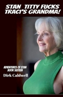 Stan Titty Fucks Traci's Grandma! (The Adventures of Stan) B0G6K6WXGH Book Cover