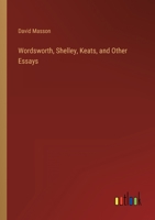 Wordsworth, Shelley, Keats, and Other Essays 101853749X Book Cover