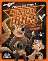 Underdogs Fish for Trouble: The Underdogs 5, Volume 5 (Underdogs The) 1761212095 Book Cover