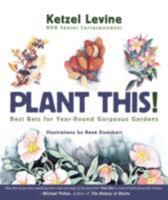 Plant This!: Best Bets for Year-Round Gorgeous Gardens 1570612455 Book Cover