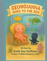 Georgianna goes to the Zoo (Mabel Moments) B0FHC3T97Z Book Cover