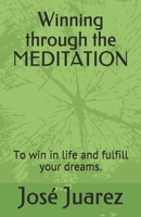 Winning through the MEDITATION: How to help yourself to be the one you want. B085KQ2LZ4 Book Cover
