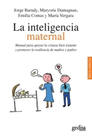 La inteligencia maternal: Manual para apoyar la crianza bien tratante y promover la resiliencia de madres y padres (Psicología / Resiliencia) 8497848772 Book Cover