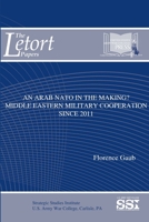 An Arab NATO In The Making? Middle Eastern Military Cooperation Since 2011 1365522199 Book Cover