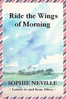 Ride the Wings of Morning 1475244479 Book Cover