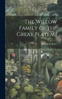 The Willow Family of the Great Plateau 1020758538 Book Cover