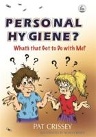 Personal Hygiene?: What's That Got To Do With Me? 1843107961 Book Cover