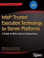 Intel Trusted Execution Technology for Server Platforms: A Guide to More Secure Datacenters (Expert's Voice in Security) 143026148X Book Cover
