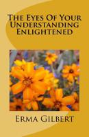 The Eyes Of Your Understanding Enlightened 1723351644 Book Cover