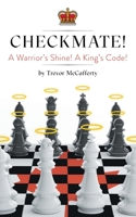 Checkmate! A Warrior's Shine! A King's Code! 1525578650 Book Cover