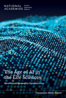 The Age of AI in the Life Sciences: Benefits and Biosecurity Considerations 0309733359 Book Cover