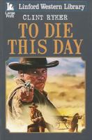 To Die This Day 1444809172 Book Cover