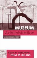Museum Administration: An Introduction (American Association for State and Local History Book Series) 0759102945 Book Cover