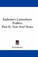 Eadwine's Canterbury Psalter: Part II: Text and Notes 1163273686 Book Cover