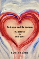 To Know and Be Known B0F9C5Q25X Book Cover