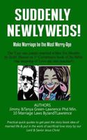 Suddenly Newlyweds! Make Marriage the Most Merry-Age...10 Laws By JandTLawrence on The Year one couple married within Six Months by faith!: 10 Practical quick quotes to get past the story book idea of 1519296681 Book Cover