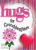 Hugs for Granddaughters: Stories, Sayings, and Scriptures to Encourage and Inspire (Hugs Series) 1416533745 Book Cover
