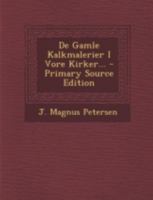 De Gamle Kalkmalerier I Vore Kirker... 1021571954 Book Cover