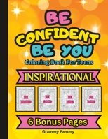 Be Confident Be You: Inspirational Words Coloring Book For Teens B0CFWZ57L6 Book Cover