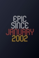 Epic Since January 2002: Blank Lined Journal, Happy Birthday Notebook, Diary Perfect Gift For Your Loved Ones 1673979734 Book Cover