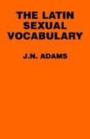 The Latin Sexual Vocabulary 0801841062 Book Cover