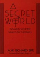 A Secret World: Sexuality And The Search For Celibacy 0876305850 Book Cover