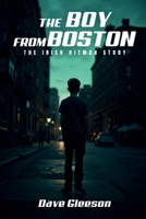 The Boy From Boston: Irish Hitman 1969201061 Book Cover