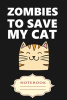 Zombies to Save My Cat: Notebooks are a very essential part for taking notes, as a diary, writing thoughts and inspirations, tracking your goals, for homework, planning and organizing. 169931179X Book Cover