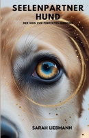 Seelenpartner Hund: Der Weg zur perfekten Bindung (German Edition) B0FJFHR5X3 Book Cover