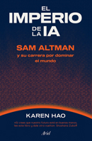 El imperio de la IA: Sam Altman y su carrera por dominar el mundo / Empire of AI (Spanish Edition) 6076392088 Book Cover