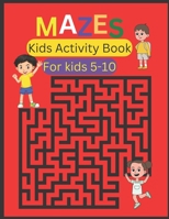 Maze Books For Kids 5-10: Fun Activity Book for Kids B0BPW934L4 Book Cover