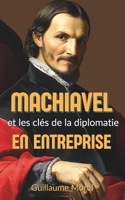 Machiavel et les Clés de la Diplomatie en Entreprise (French Edition) B0DQ74FXHL Book Cover