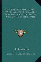 Memories of a Rear-admiral Who Has Served for More Than Half a Century in the Navy of the United States 1163246301 Book Cover