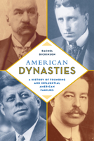 American Dynasties: A History of Founding and Influential American Families 1493066692 Book Cover